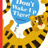 Don’t Wake Up Tiger!